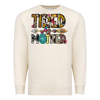 Sandshell Tired As a Mother Premium Sweatshirt - CowhideDigitalArt