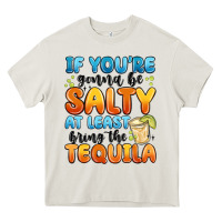 Cream if you're gonna be salty at least bring the tequil Heavy Core Tee - MaliasSmallBusiness