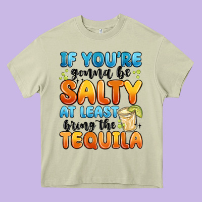 If You're Gonna Be Salty At Least Bring The Tequil Heavy Core Tee Designed By Maliassmallbusiness