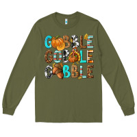 Army Green Gobble Gobble Gobble with Turkey Long Sleeve Tee - texasbilliewilder