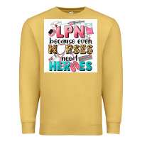 Antique Gold LPN because nurses need heroes Premium Sweatshirt - LillyAllenDesigns