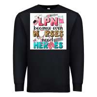 Black LPN because nurses need heroes Premium Sweatshirt - LillyAllenDesigns
