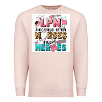 Pale Pink LPN because nurses need heroes Premium Sweatshirt - LillyAllenDesigns