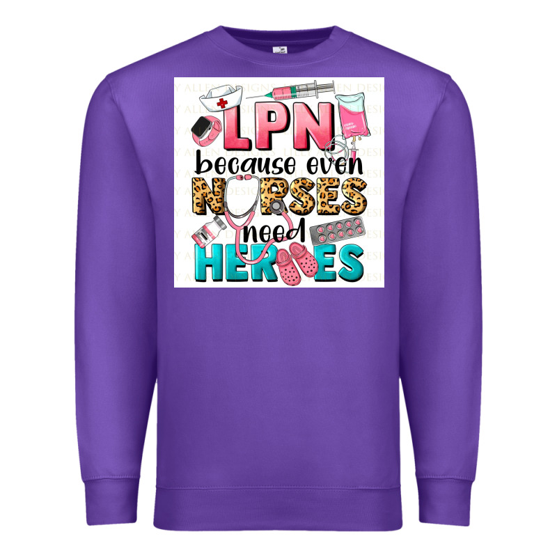 Lpn Because Nurses Need Heroes Premium Sweatshirt by LillyAllenDesigns | Teevron