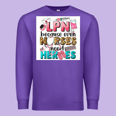 Lpn Because Nurses Need Heroes Premium Sweatshirt Designed By Lillyallendesigns