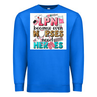 True Royal LPN because nurses need heroes Premium Sweatshirt - LillyAllenDesigns