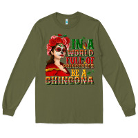 Army Green In a world full of princesses be a chingona Long Sleeve Tee - NancyCooperArtShop