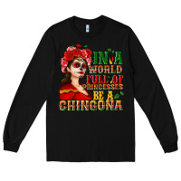Black In a world full of princesses be a chingona Long Sleeve Tee - NancyCooperArtShop