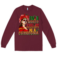 In A World Full Of Princesses Be A Chingona Long Sleeve Tee | Teevron