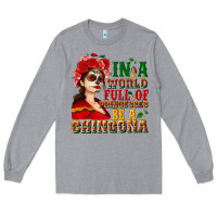Heather Grey In a world full of princesses be a chingona Long Sleeve Tee - NancyCooperArtShop