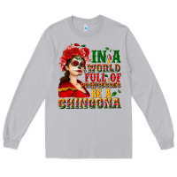 Moon Dust In a world full of princesses be a chingona Long Sleeve Tee - NancyCooperArtShop