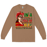 Toasted Coconut In a world full of princesses be a chingona Long Sleeve Tee - NancyCooperArtShop