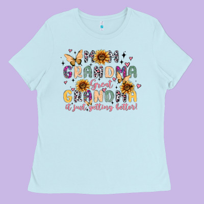 Mom Grandma Great Grandma It Just Keeps Getting Be Ladies Tee Designed By Maliassmallbusiness