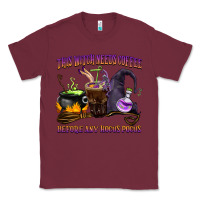Burgundy this witch needs coffee before any hocus pocus Classic Tee - BarkalooDesign