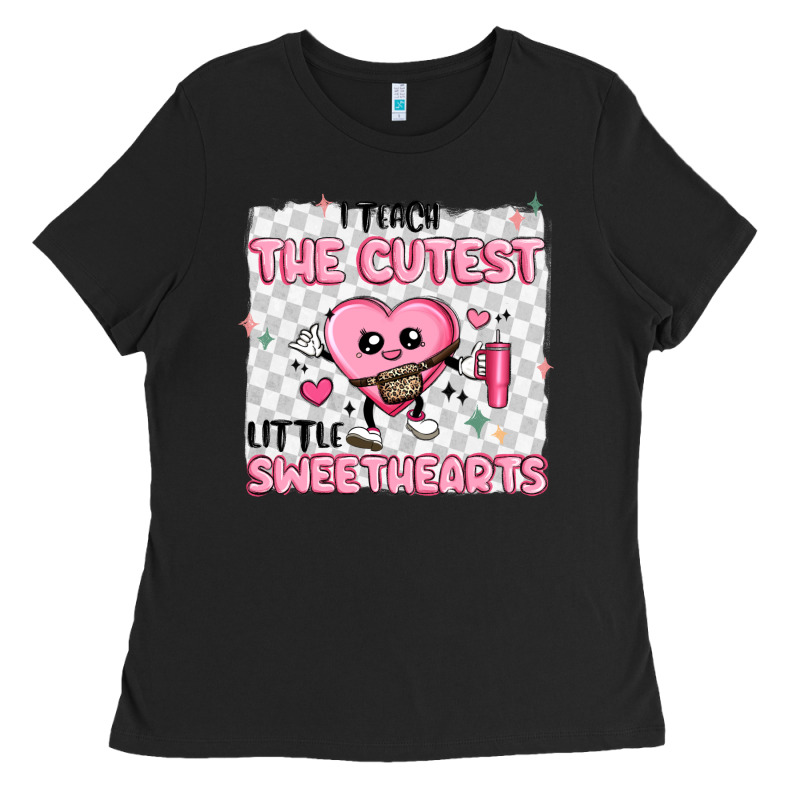 I Teach The Cutest Little Sweethearts Ladies Tee by MaliasSmallBusiness | Teevron