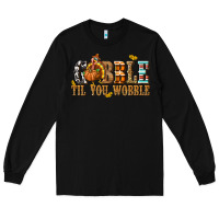 Black Gobble Til You Wobble with Turkey Long Sleeve Tee - texasbilliewilder