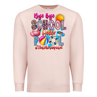 Bye Bye School Hello Pool Teacher  Squad Premium Sweatshirt | Teevron