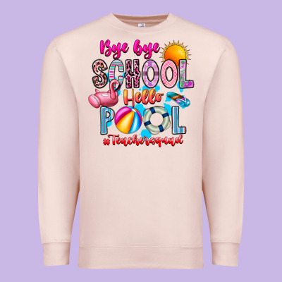 Bye Bye School Hello Pool Teacher  Squad Premium Sweatshirt Designed By Cowhidedigitalart