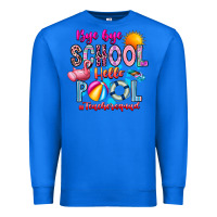 True Royal Bye Bye School Hello Pool Teacher  Squad Premium Sweatshirt - CowhideDigitalArt