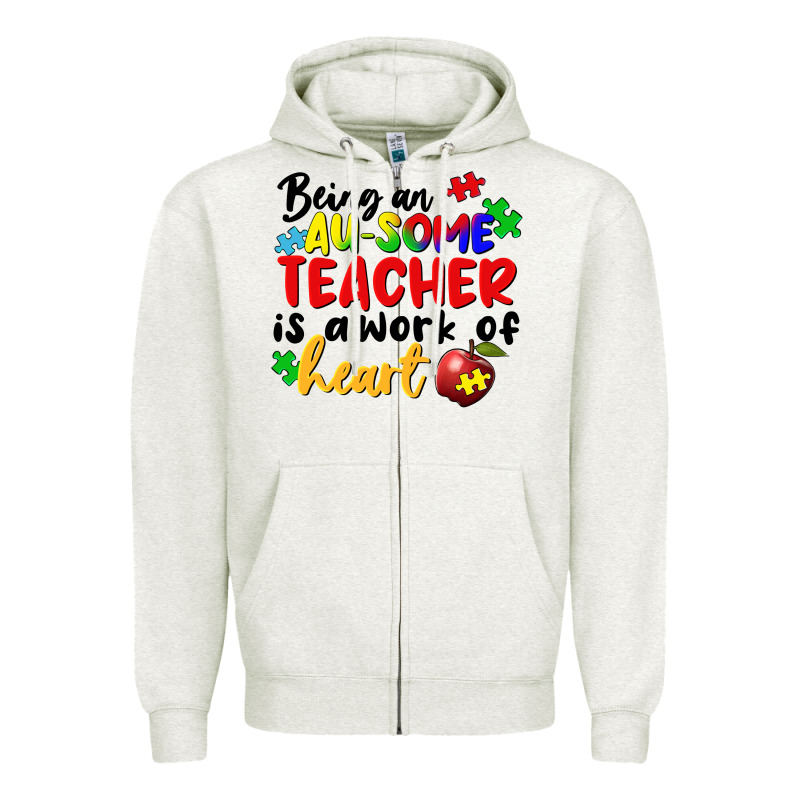 Being An Au Some Teacher Is A Work Of The Heart Zipper Hoodie by FaDigitalArtStudio | Teevron