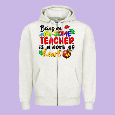 Being An Au Some Teacher Is A Work Of The Heart Zipper Hoodie Designed By Fadigitalartstudio