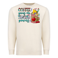 Coffee Gives Me Teacher Powers Premium Sweatshirt | Teevron