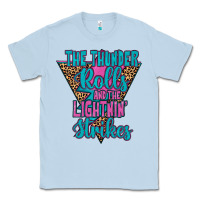 Dusty Blue THE THUNDER ROLLS AND THE LIGHTNIN’ STRİKES Classic Tee - JahusDesignShop