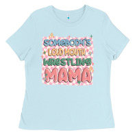 Baby Blue somebody's loud mouth wrestling mama Ladies Tee - MaliasSmallBusiness