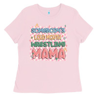 Bubblegum Pink somebody's loud mouth wrestling mama Ladies Tee - MaliasSmallBusiness
