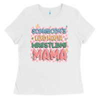 White somebody's loud mouth wrestling mama Ladies Tee - MaliasSmallBusiness