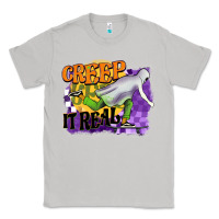 Moon Dust creep it real Classic Tee - BarkalooDesign