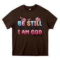 Chocolate Brown be still and know that i am god psalm 46 10 Heavy Core Tee - MaliasSmallBusiness