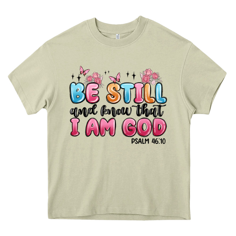 Be Still And Know That I Am God Psalm 46 10 Heavy Core Tee by MaliasSmallBusiness | Teevron
