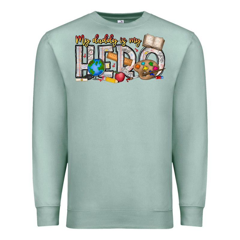 My Daddy Is My Hero Teacher Premium Sweatshirt by CowhideDigitalArt | Teevron