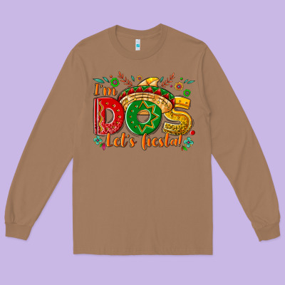 I'm Dos Let's Fiesta Long Sleeve Tee Designed By Nancycooperartshop