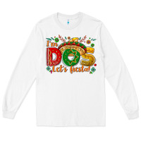 White I'm dos let's Fiesta Long Sleeve Tee - NancyCooperArtShop