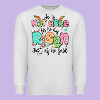 Easter He Is Not Here For He Has Risen Just As He Premium Sweatshirt Designed By Lillyallendesigns