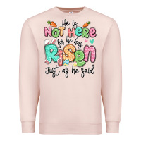 Pale Pink easter he is not here for he has risen just as he Premium Sweatshirt - LillyAllenDesigns