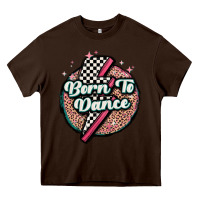 Chocolate Brown born to dance Heavy Core Tee - MaliasSmallBusiness