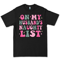 Black on my husband's naughty list Premium Tee - MaliasSmallBusiness
