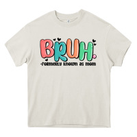 Bruh Formerly Known As Mom Heavy Core Tee | Teevron