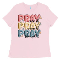 Bubblegum Pink pray on it pray over it pray through it Ladies Tee - MaliasSmallBusiness