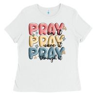 White pray on it pray over it pray through it Ladies Tee - MaliasSmallBusiness