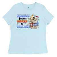Baby Blue reading because murder is wrong Ladies Tee - MaliasSmallBusiness