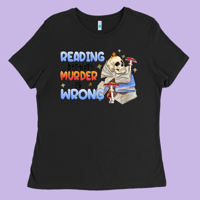 Reading Because Murder Is Wrong Ladies Tee Designed By Maliassmallbusiness