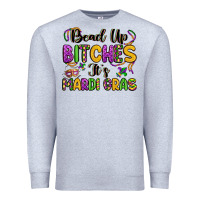 Heather Grey bead up bitches it s mardi gras Premium Sweatshirt - LillyAllenDesigns
