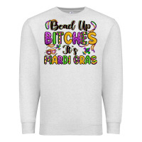 Oatmeal Heather bead up bitches it s mardi gras Premium Sweatshirt - LillyAllenDesigns