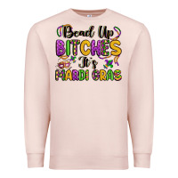 Pale Pink bead up bitches it s mardi gras Premium Sweatshirt - LillyAllenDesigns