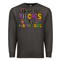 Smoke bead up bitches it s mardi gras Premium Sweatshirt - LillyAllenDesigns