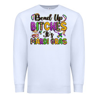 White bead up bitches it s mardi gras Premium Sweatshirt - LillyAllenDesigns